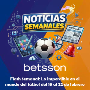 INFORME SEMANAL: MERCADO DE PASES Y ACTUALIDAD GLOBAL DEL 16 AL 22 DE FEBRERO DE 2026